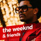 the weeknd & friends